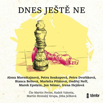 Dnes ještě ne audiobook, Alena Mornštajnová, Bianca Bellová, Irena Hejdová, Jan Němec, Marek Epstein, Markéta Pilátová, Ondřej Neff, Petra Dvořáková, Petra Soukupová