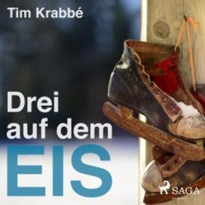 Drei auf dem Eis (Ungekürzt), Tim Krabbé