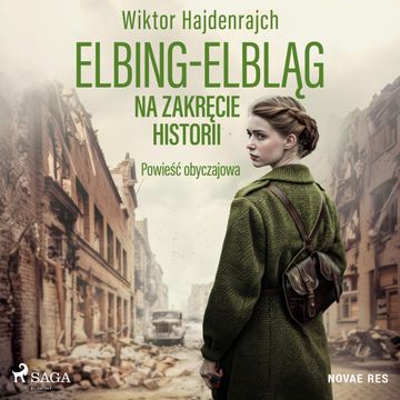 Elbing-Elbląg. Na zakręcie historii. Powieść obyczajowa audiobook, Wiktor Hajdenrajch