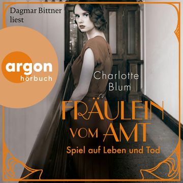 Fräulein vom Amt - Spiel auf Leben und Tod - Alma Täuber ermittelt, Band 3 (Ungekürzte Lesung) audiobook, Charlotte Blum