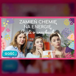 GOŚĆ Julita Bator | Zamień chemię na energię. Czyli o snackach. | ODC. 76 | mama lama, Anna Weber, Ola Woźniak