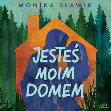 Jesteś moim domem audiobook, Monika Sławik