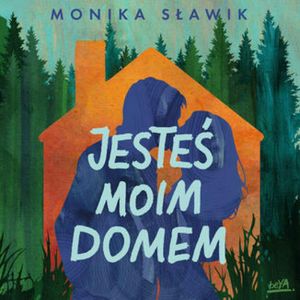 Jesteś moim domem, Monika Sławik