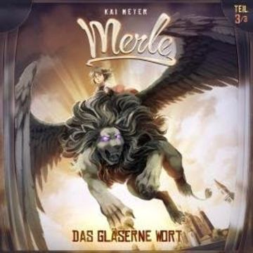 Kai Meyer, Merle, Folge 3: Das Gläserne Wort audiobook, Kai Meyer