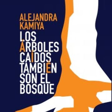 Los árboles caídos también son el bosque audiobook, Alejandra Kamiya