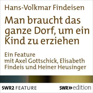 Man braucht das ganze Dorf, um ein Kind zu erziehen, Hans-Volkmar Findeisen