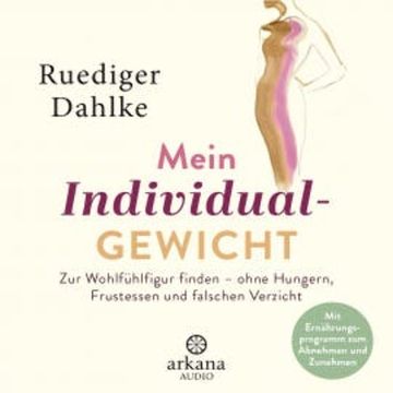 Mein Individualgewicht audiobook, Ruediger Dahlke