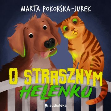 O strasznym Helenku audiobook, Marta Pokorska-Jurek