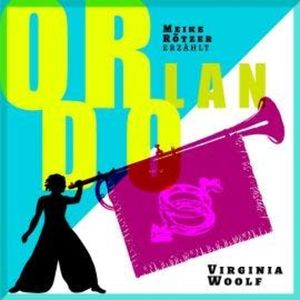 Orlando - Erzählbuch, Band (Ungekürzt), Meike Rötzer, Virginia Woolf