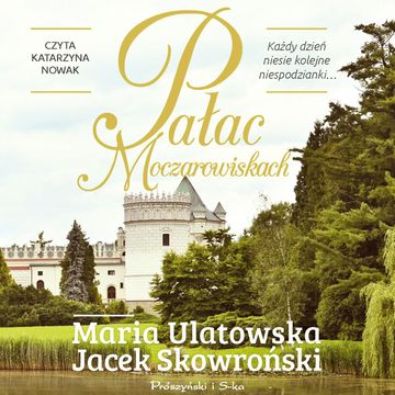 Pałac w Moczarowiskach audiobook, Jacek Skowroński, Maria Ulatowska