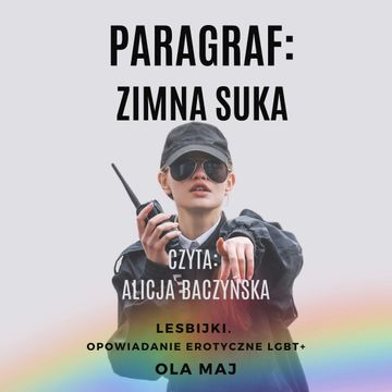 Paragraf: Zimna Suka. Lesbijki. Opowiadanie erotyczne LGBT+ audiobook, Ola Maj