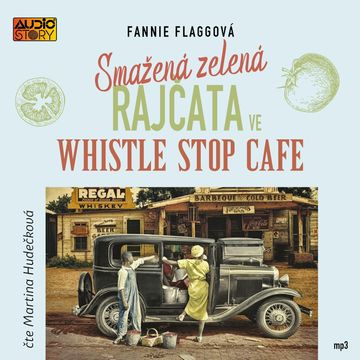 Smažená zelená rajčata ve Whistle Stop Cafe audiobook, Fannie Flaggová