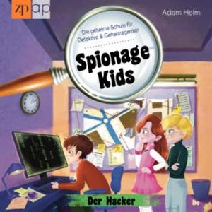Spionage Kids - Die geheime Schule für Detektive und Geheimagenten, Adam Helm
