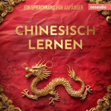 Sprachkurse für Anfänger, Chinesisch lernen (Ungekürzt) audiobook, NeoAudio