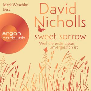 Sweet Sorrow - Weil die erste Liebe unvergesslich ist, David Nicholls