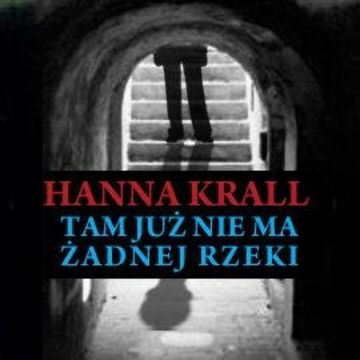Tam już nie ma żadnej rzeki audiobook, Hanna Krall