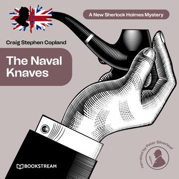 The Naval Knaves - A New Sherlock Holmes Mystery, Episode 25 (Unabridged) audiobook, Craig Stephen Copland, Sir Arthur Conan Doyle