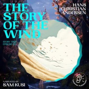 The Story of the Wind (Story Time, Episode 187) audiobook, Hans Christian Andersen