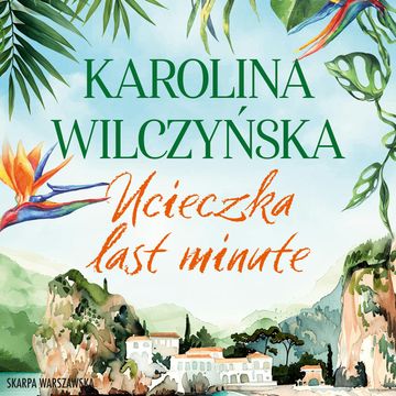 Ucieczka last minute audiobook, Karolina Wilczyńska