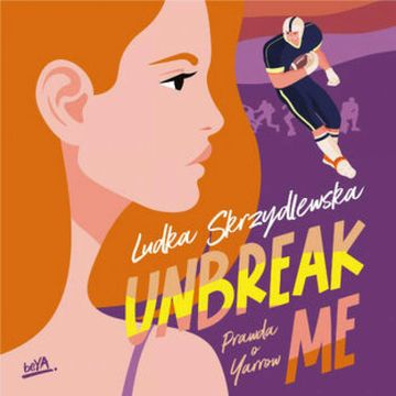 Unbreak me. Seria: Prawda o Yarrow audiobook, Ludka Skrzydlewska