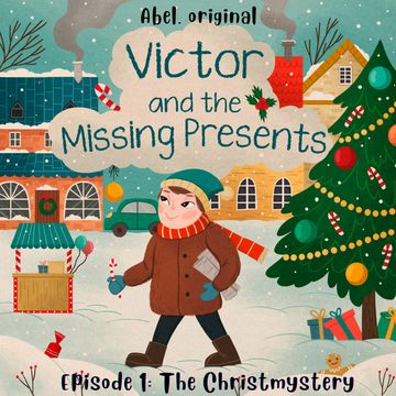 Victor and the Missing Presents - Short and fun bedtime stories for kids, Season 1, Episode 1: The Christmystery audiobook, Josh King, Sol Harris