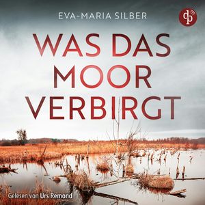 Was das Moor verbirgt | Cold Case Hörbuch - Er hätte die Vergangenheit ruhen lassen sollen ... (Ungekürzt), Eva-Maria Silber