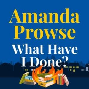 What Have I Done?, Amanda Prowse