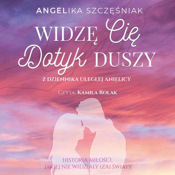 Widzę cię. Dotyk duszy audiobook, Angelika Szcęśniak