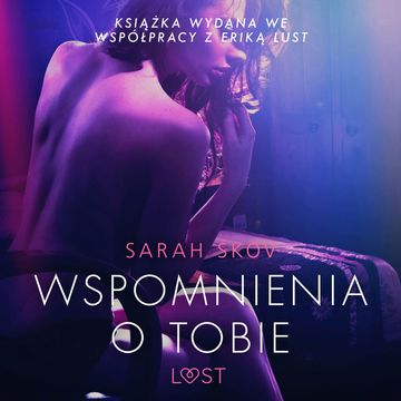 Wspomnienia o Tobie. Opowiadanie erotyczne audiobook, Sarah Skov