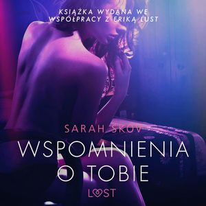 Wspomnienia o Tobie. Opowiadanie erotyczne, Sarah Skov