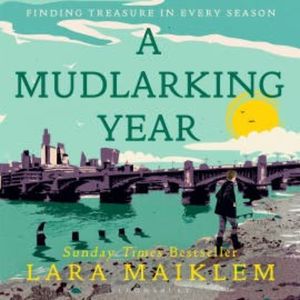 A Mudlarking Year, Lara Maiklem