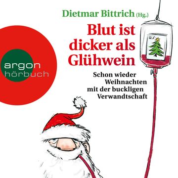 Blut ist dicker als Glühwein - Schon wieder Weihnachten mit der buckligen Verwandtschaft, Band 6 (Gekürzte Lesung) audiobook, Dietmar Bittrich