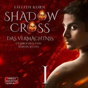 Das Vermächtnis - Shadowcross, Band 1 (ungekürzt) audiobook, Lillith Korn