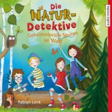 Die Natur-Detektive audiobook, Fabian Lenk