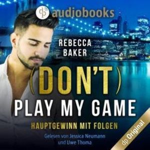 (Don't) Play my Game - Hauptgewinn mit Folgen (Ungekürzt), Rebecca Baker
