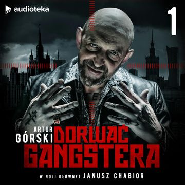 Dorwać gangstera. Odcinek 1 audiobook, Artur Górski