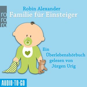 Familie für Einsteiger (Ungekürzt), Robin Alexander