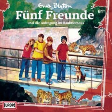 Folge 61: Fünf Freunde und die Aufregung im Raubtierhaus audiobook, Gabriele Hartmann