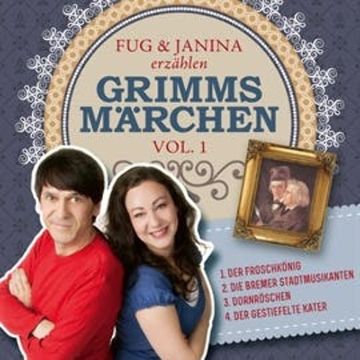 Fug und Janina erzählen Grimms Märchen, Vol. 1 audiobook, Gebrüder Grimm