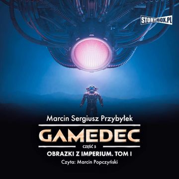 Gamedec. Część 5. Obrazki z Imperium. Tom I, Marcin Sergiusz Przybyłek