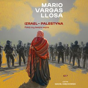 Izrael – Palestyna. Pokój czy święta wojna, Mario Vargas Llosa