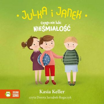 Julka i Janek. Czego nie lubi nieśmiałość audiobook, Kasia Keller