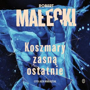 Koszmary zasną ostatnie, Robert Małecki