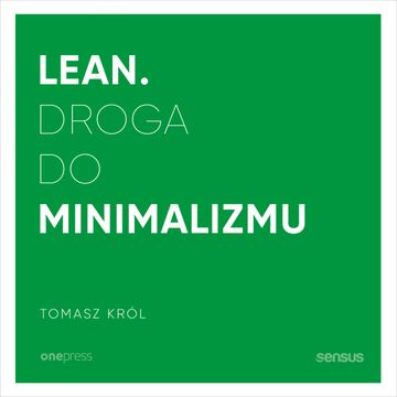 Lean. Droga do minimalizmu, Tomasz Król