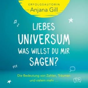 Liebes Universum, was willst du mir sagen?, Anjana Gill