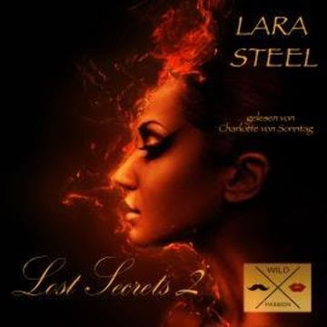 Lost Secrets, 2 (ungekürzt) audiobook, Lara Steel