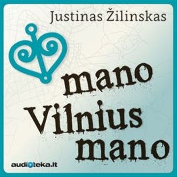 Mano Vilnius Mano audiobook, Justinas Žilinskas