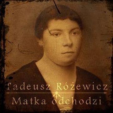 Matka odchodzi audiobook, Tadeusz Różewicz