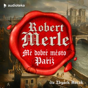 Mé dobré město Paříž, Robert Merle