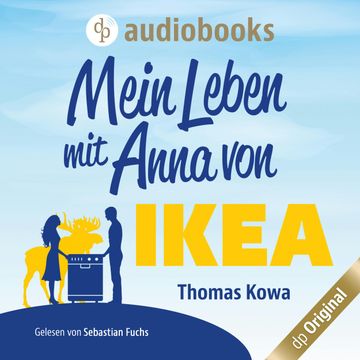 Mein Leben mit Anna von IKEA audiobook, Thomas Kowa